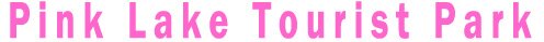 Pink Lake Tourist Park - Caravans & Cabin Accomodation in Esperance